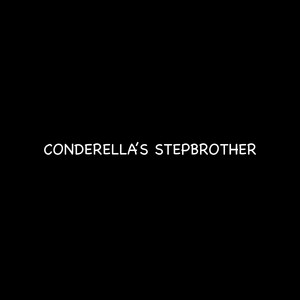 Conderella's Stepbrother