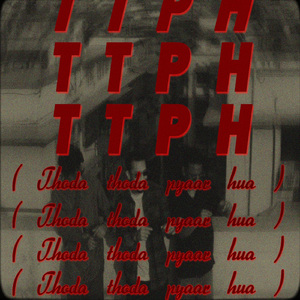 TTPH (Thoda-Thoda Pyaar Hua)