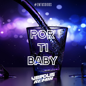 #Por Ti Baby