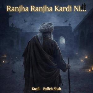 Ranjha Ranjha Kardi Ni