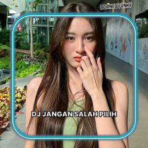 DJ CINTA JANGAN SALAH PILIH