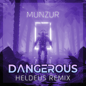Dangerous (Heldeus Remix)