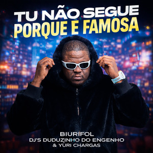 Tu Nao Segue Porque É Famosa