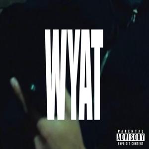 WYAT (WHERE YOU AT)