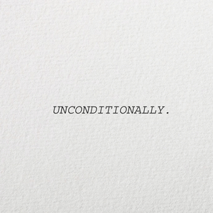Unconditionally