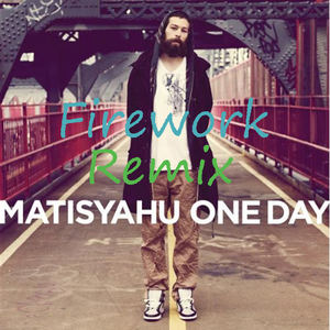 Matisyahu ft. Akon - Oneday(Firework Remix)
