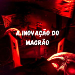 A INOVAÇÃO DO MAGRÃO