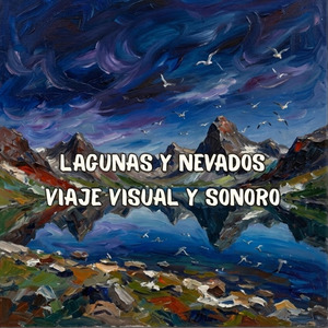Lagunas y Nevados Viaje Visual y Sonoro