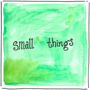 Small Things