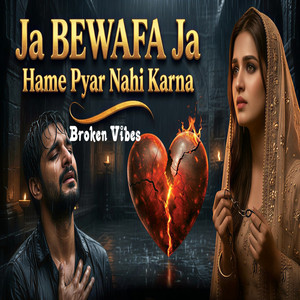 Ja Bewafai ja hame Pyar Nahi Karna