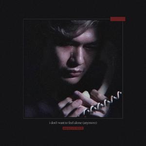 i don't want to feel alone (anymore)