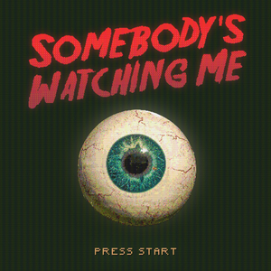 Somebody's Watching Me