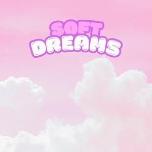 Soft Dreams