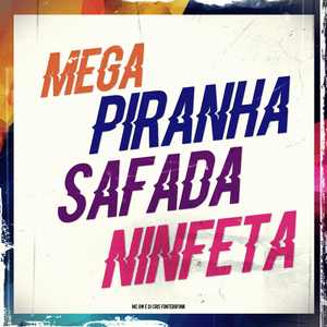Mega Piranha Safada Ninfeta