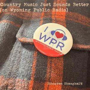 Country Music Just Sounds Better (on Wyoming Public Radio)