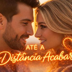 ATÉ A DISTÂNCIA ACABAR