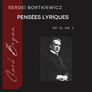 Sergei Bortkiewicz: Pensées Lyriques Op. 11, No. 2