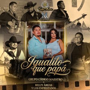 Igualito Que Papá (feat. Kiluy Areas Enfiestados)