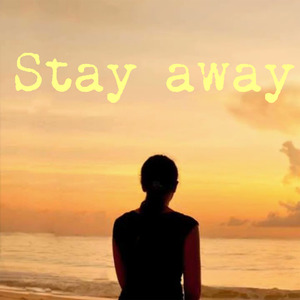 Stay away