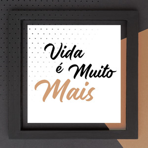 Vida É Muito Mais
