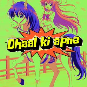 Dhaal ki apne