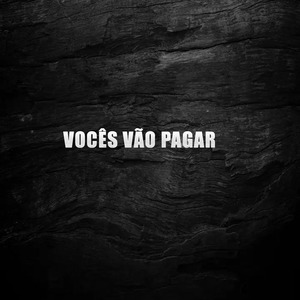 Vocês Vão Pagar