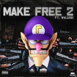 Make Free 2 (feat. Waluigi)