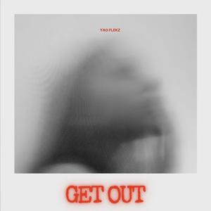 Get out