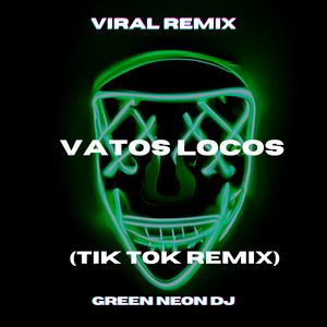 Vatos Locos (Tik Tok Edit) (Remix)