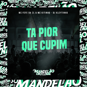 Ta Pior Que Cupim