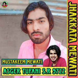 MUSTAKEEM MEWATI ASGER TUFANI S.R 9722