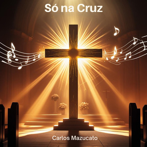 Só na cruz