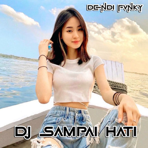 Dj Sampai Hati