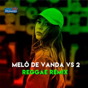 MELÔ DE VANDA VS 2 (REGGAE ROMÂNTICO )