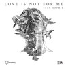 3ïn - Love Is Not For Me