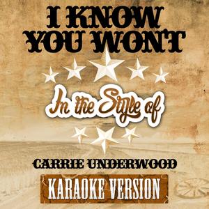 I Know You Won't (In the Style of Carrie Underwood) [Karaoke Version]