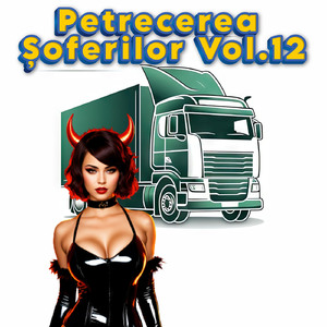 Petrecerea Șoferilor, Vol. 12