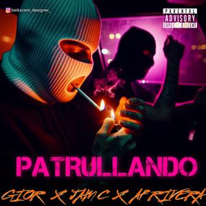 Patrullando (feat. JamC & Ap Rivera)
