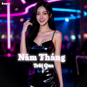 Năm Tháng Trôi Qua - Remix