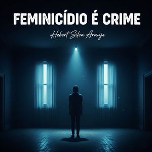 Feminicídio é Crime