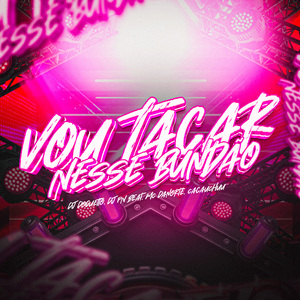 Vou Tacar Nesse Bundão