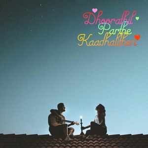 Dhoorathil Parthe Kadhalithen