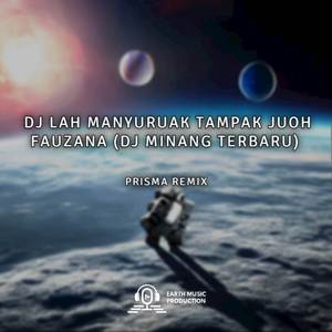 DJ LAH MANYURUAK TAMPAK JUOH FAUZANA (DJ MINANG TERBARU)
