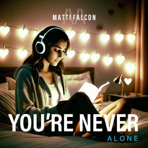You’re never alone