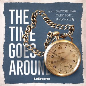 THE TIME GOES AROUND (feat. SATOSHI (山嵐), TARO SOUL & サイプレス上野)