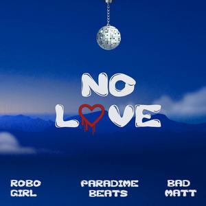No Love (feat. Robo Girl & Bad Matt)