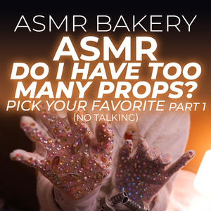 ASMR Do I Have Too Many Props? Part 1