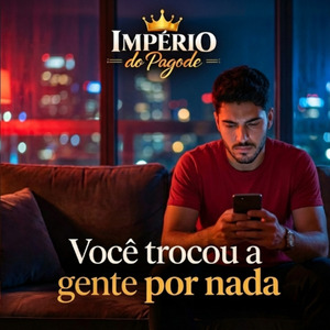 Você Trocou a Gente por Nada