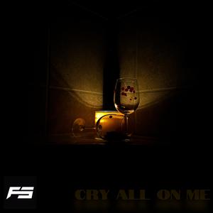 Cry All On Me