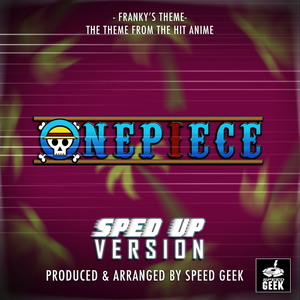 Franky's Theme (From ''One Piece'') (Sped Up)